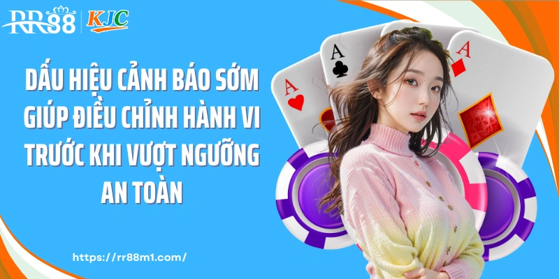 Dấu hiệu cảnh báo sớm giúp điều chỉnh hành vi trước khi vượt ngưỡng an toàn